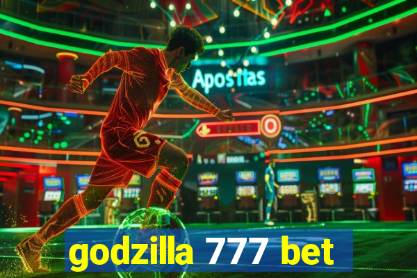 godzilla 777 bet