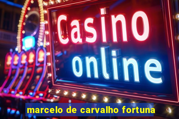 marcelo de carvalho fortuna