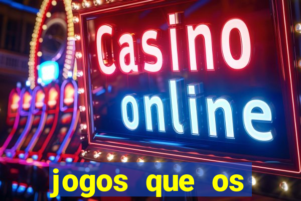 jogos que os famosos jogam para ganhar dinheiro