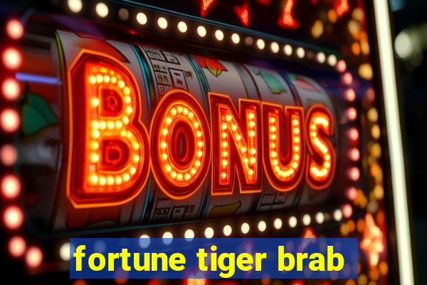 fortune tiger brab