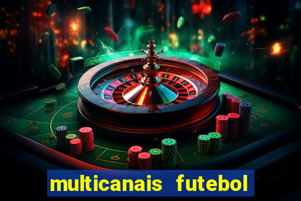 multicanais futebol ao vivo grátis