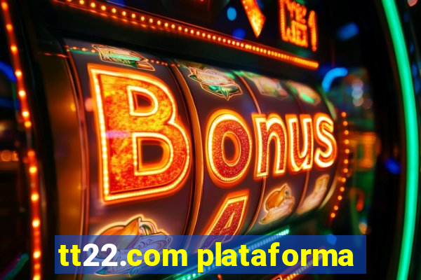 tt22.com plataforma