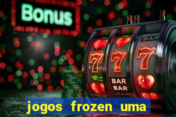 jogos frozen uma aventura congelante problema em dobro