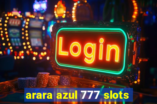 arara azul 777 slots