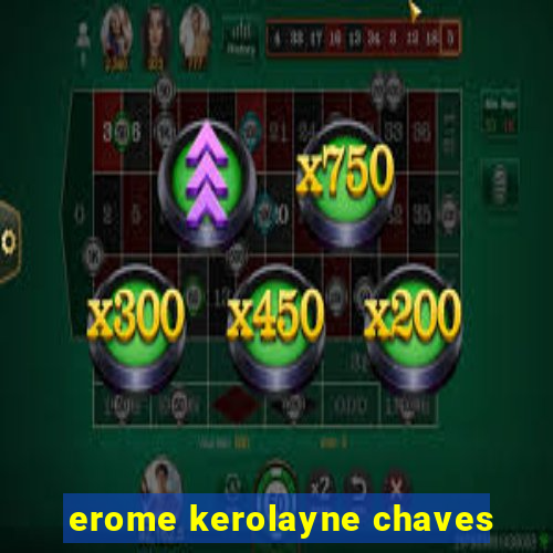 erome kerolayne chaves