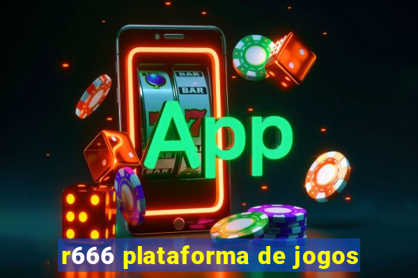 r666 plataforma de jogos