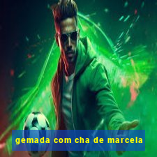 gemada com cha de marcela