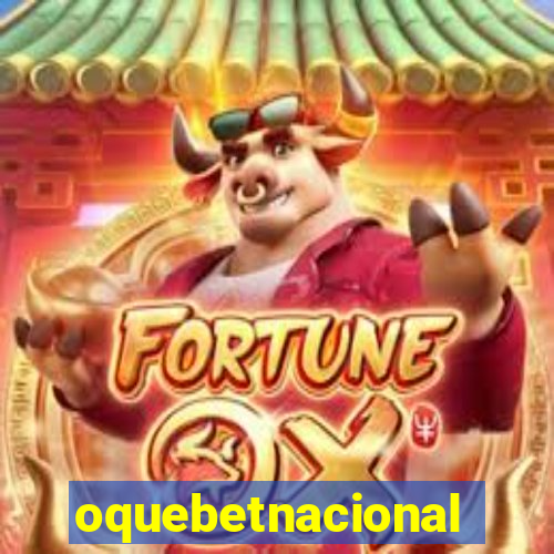 oquebetnacional