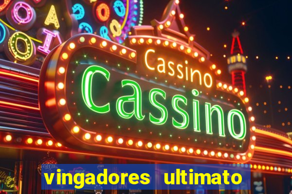 vingadores ultimato assistir dublado