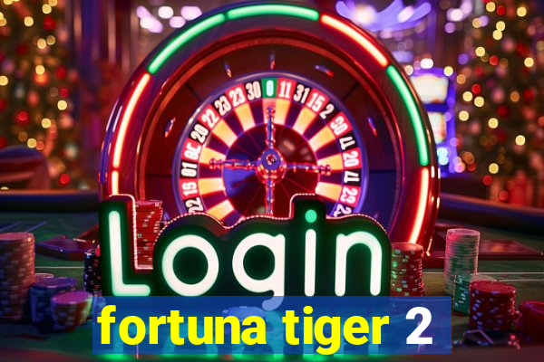 fortuna tiger 2