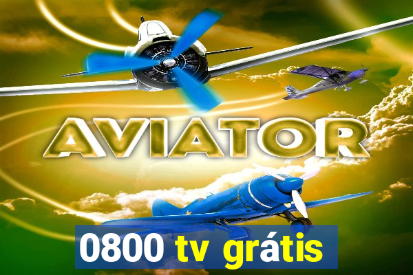 0800 tv grátis