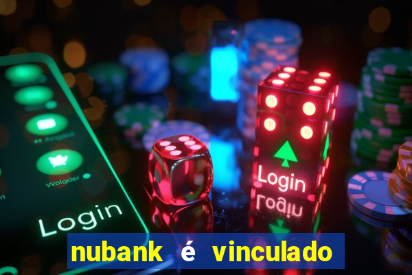 nubank é vinculado a qual banco