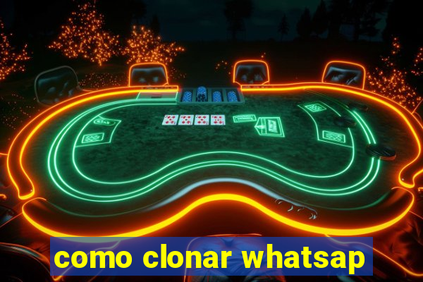 como clonar whatsap