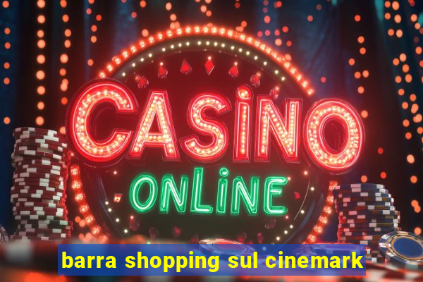 barra shopping sul cinemark