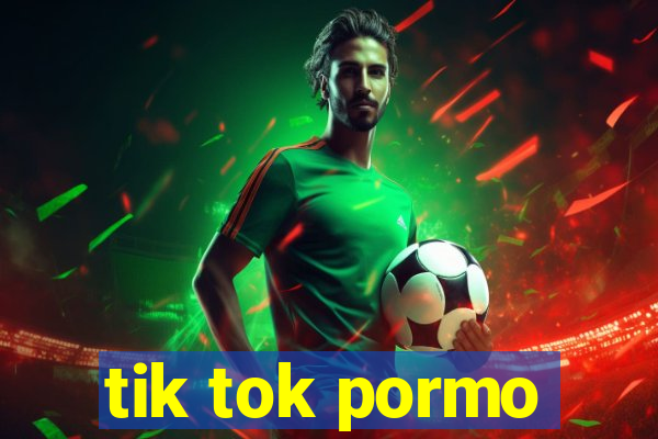 tik tok pormo