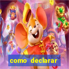 como declarar dinheiro ganho em cassino no exterior