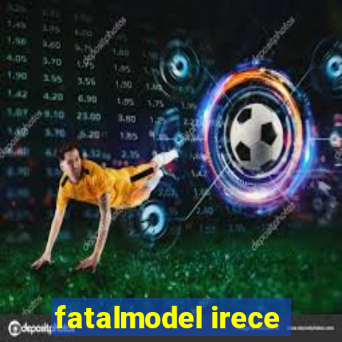 fatalmodel irece