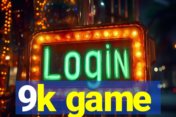 9k game