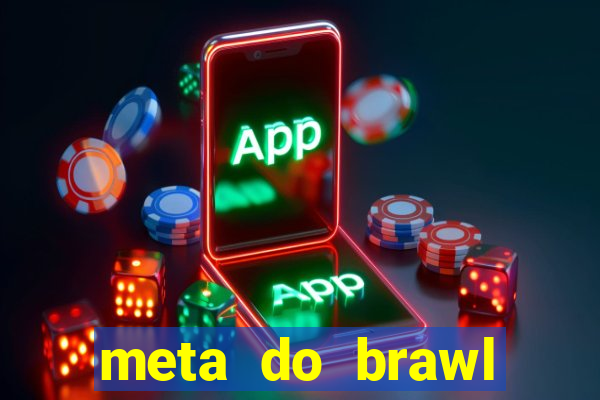 meta do brawl stars 2024