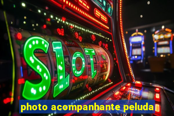 photo acompanhante peluda