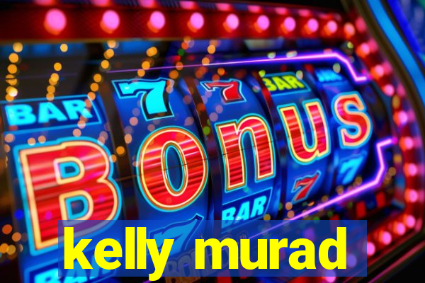 kelly murad