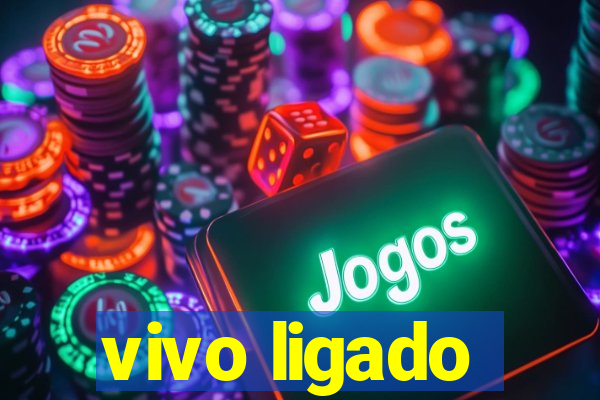 vivo ligado