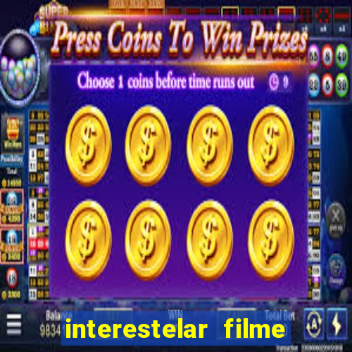 interestelar filme completo dublado 4k