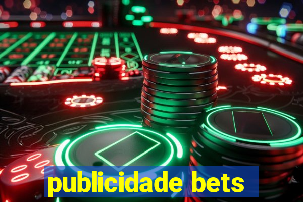 publicidade bets