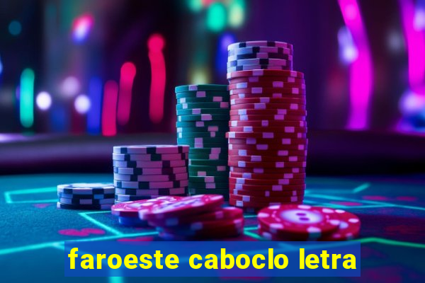 faroeste caboclo letra