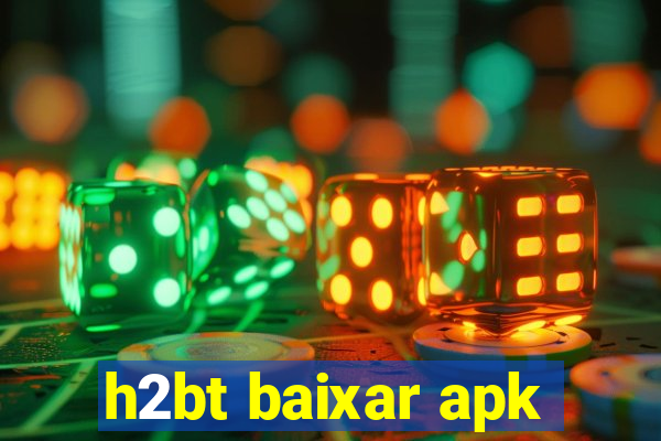 h2bt baixar apk