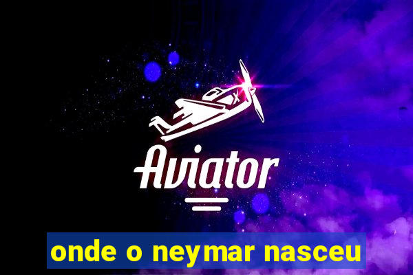 onde o neymar nasceu