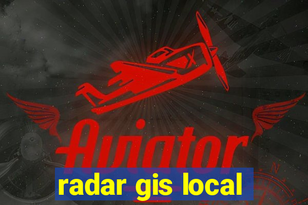 radar gis local