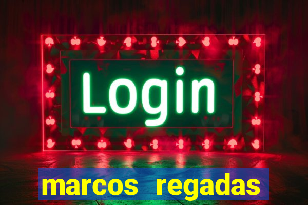 marcos regadas filho fortuna
