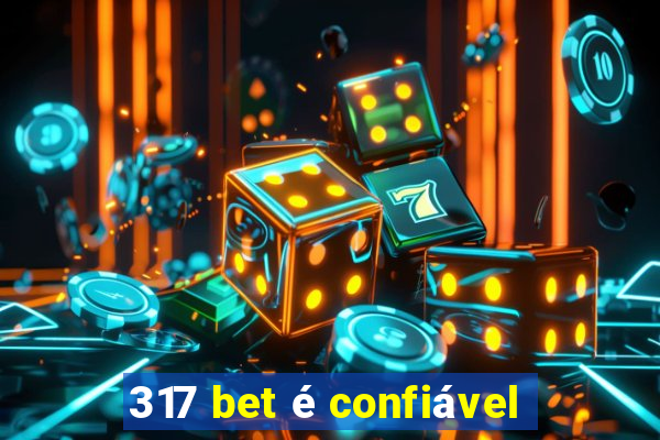 317 bet é confiável