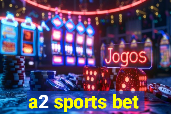 a2 sports bet