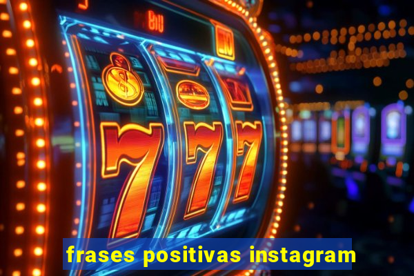 frases positivas instagram