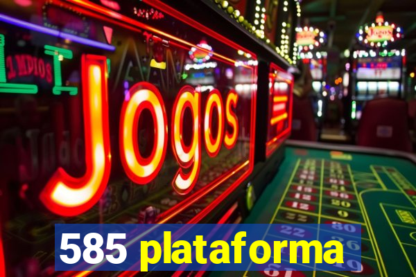 585 plataforma