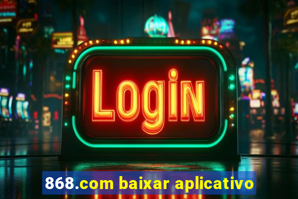 868.com baixar aplicativo