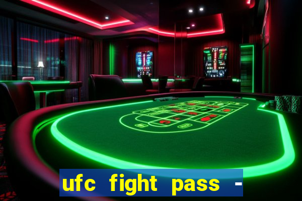 ufc fight pass - tv ao vivo