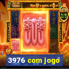 3976 com jogo