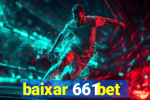 baixar 661bet