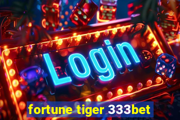 fortune tiger 333bet