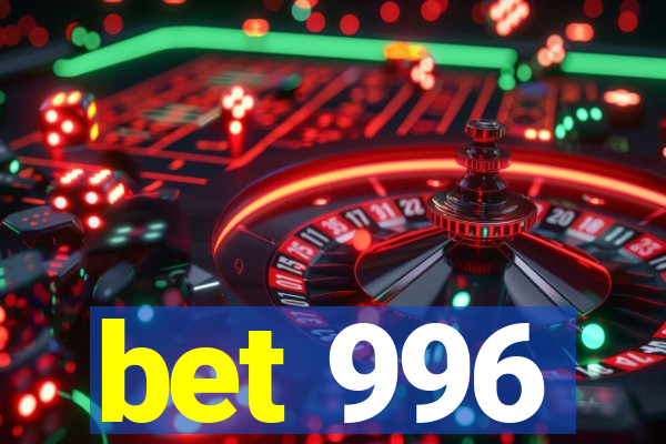 bet 996
