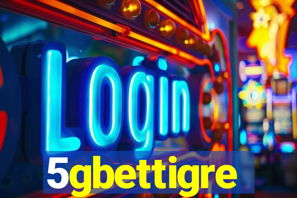 5gbettigre