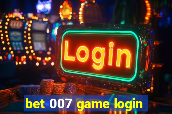 bet 007 game login