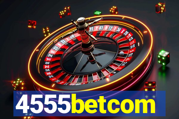 4555betcom