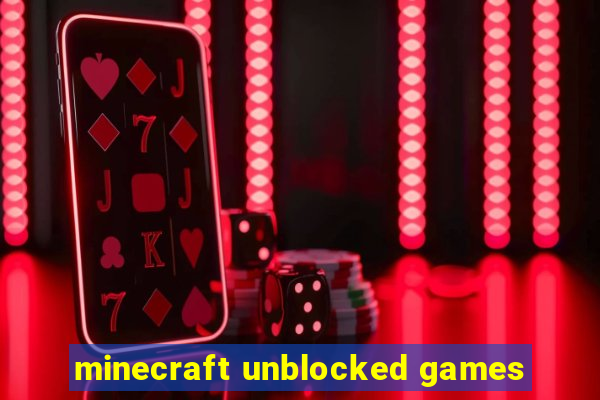 minecraft unblocked games