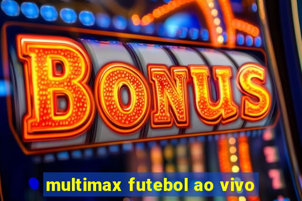 multimax futebol ao vivo