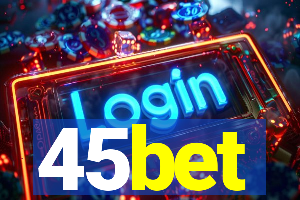45bet