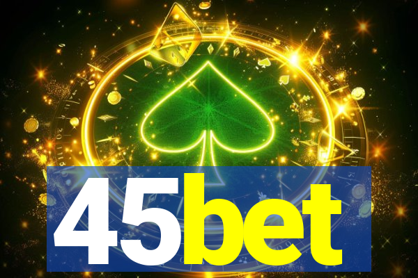 45bet